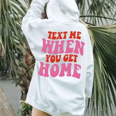 Text-Me-When-You-Get-Home-Hoodie