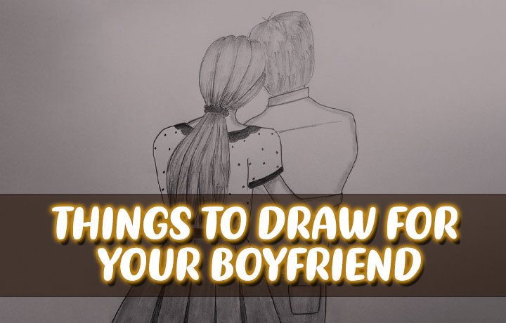 things-to-draw-for-your-boyfriend