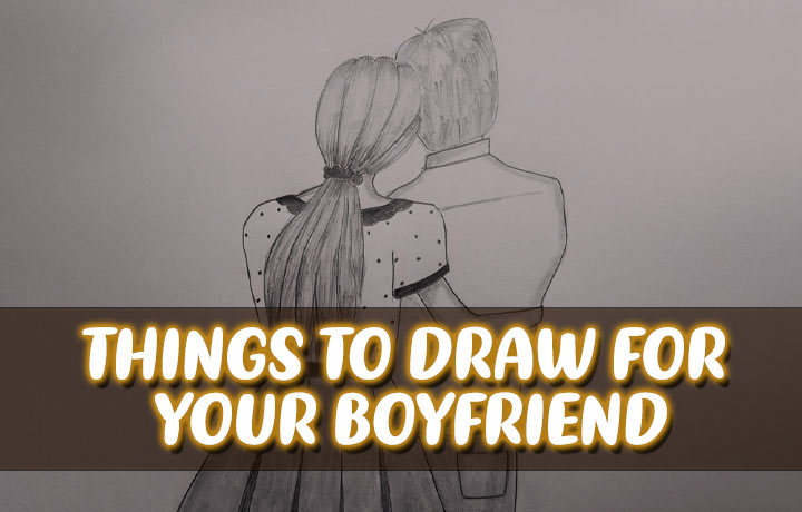 Things To Draw For Your Boyfriend 45 Cute Ideas   Things To Draw For Your Boyfriend 01 