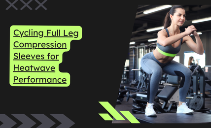 Cycling Full Leg Compression Sleeves for Heatwave Performance